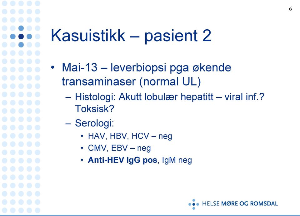 lobulær hepatitt viral inf.? Toksisk?