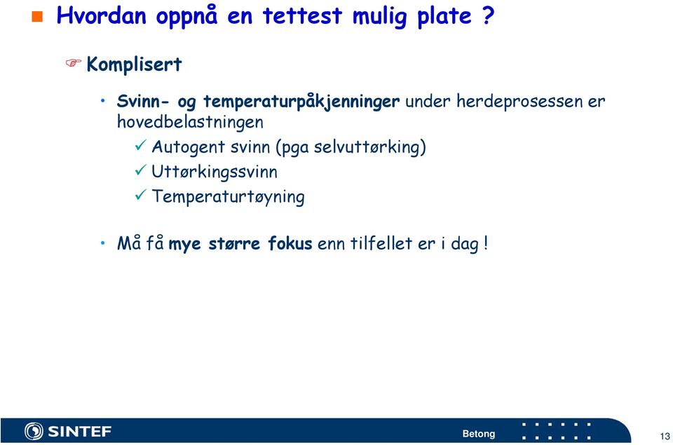 herdeprosessen er hovedbelastningen Autogent svinn (pga