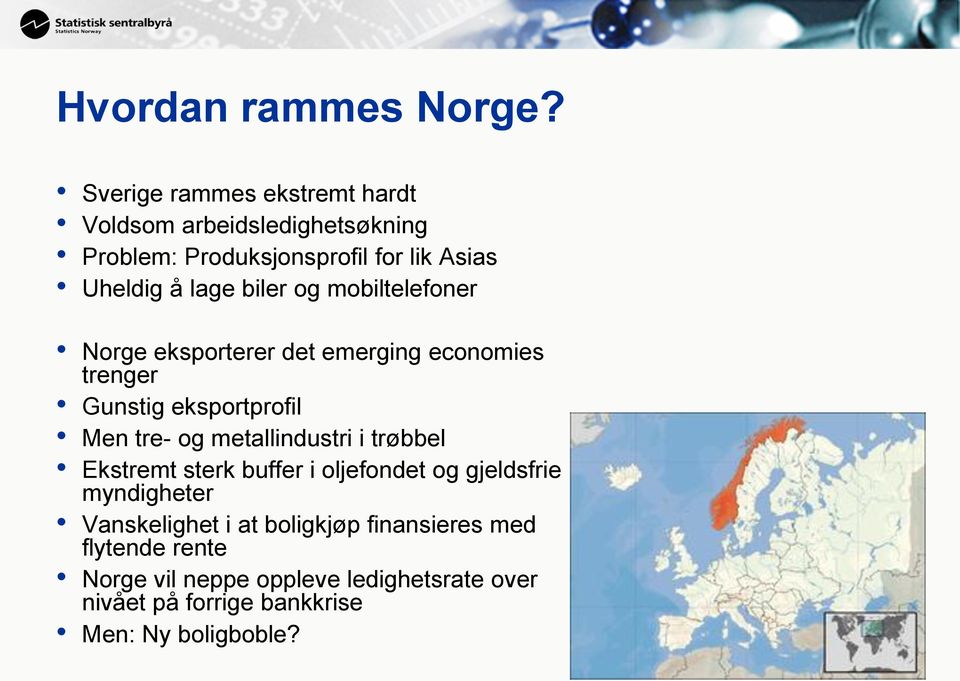 biler og mobiltelefoner Norge eksporterer det emerging economies trenger Gunstig eksportprofil Men tre- og