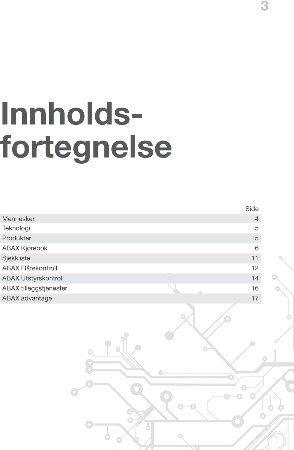 Sjekkliste 11 ABAX Flåtekontroll 12 ABAX