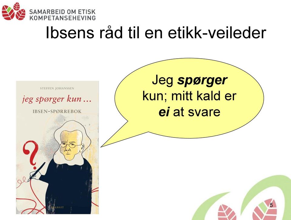 spørger kun; mitt