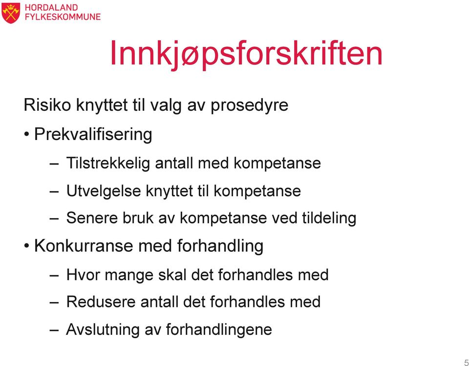 bruk av kompetanse ved tildeling Konkurranse med forhandling Hvor mange skal