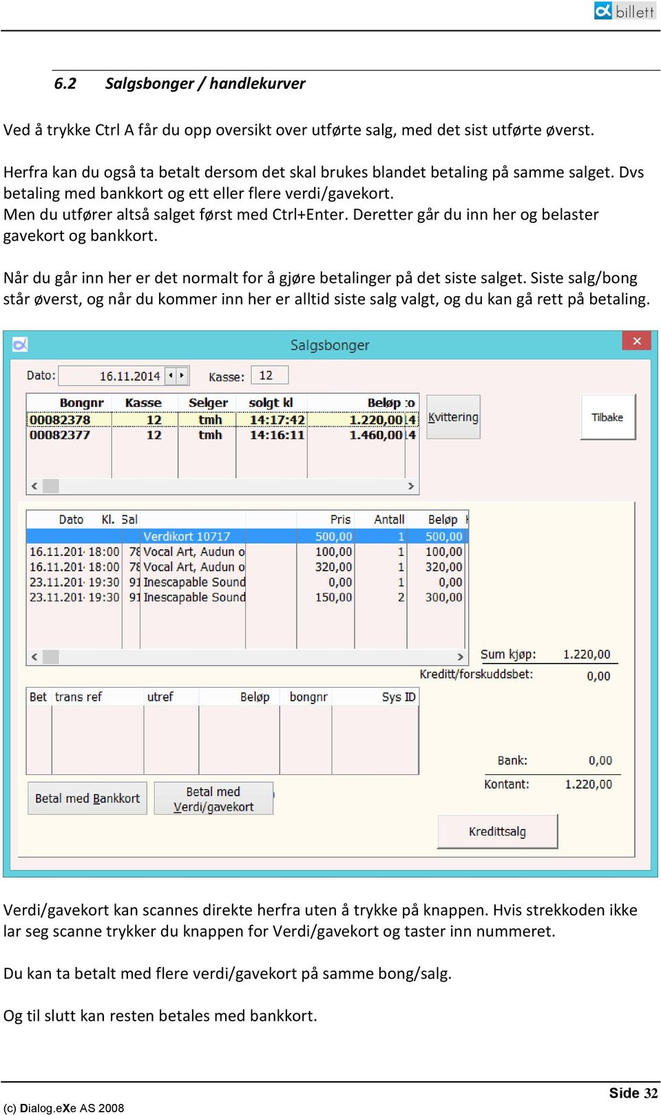 Deretter går du inn her og belaster gavekort og bankkort. Når du går inn her er det normalt for å gjøre betalinger på det siste salget.