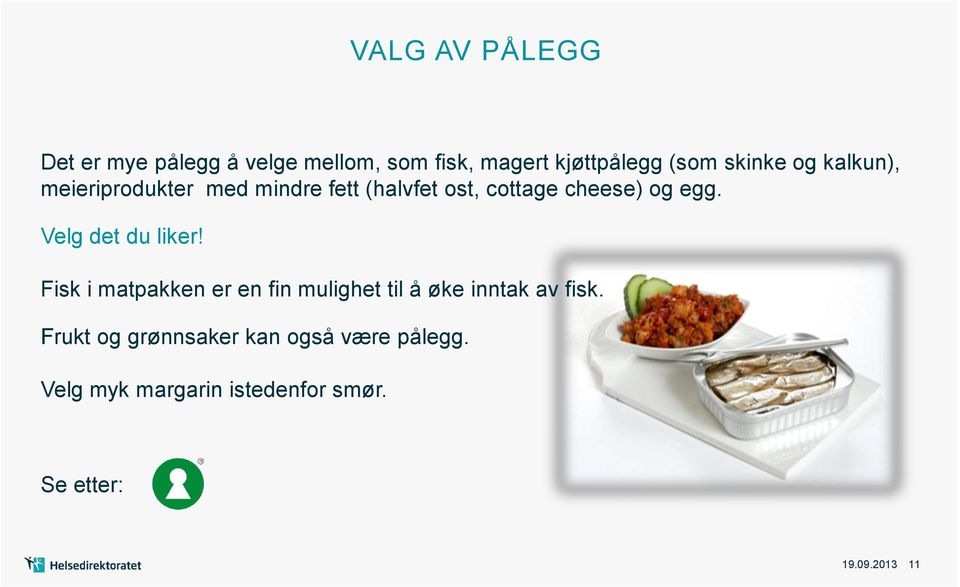 Velg det du liker! Fisk i matpakken er en fin mulighet til å øke inntak av fisk.