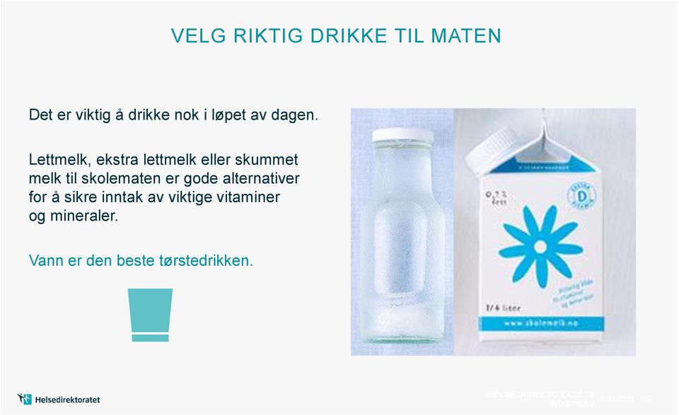 Lettmelk, ekstra lettmelk eller skummet melk til skolematen er gode