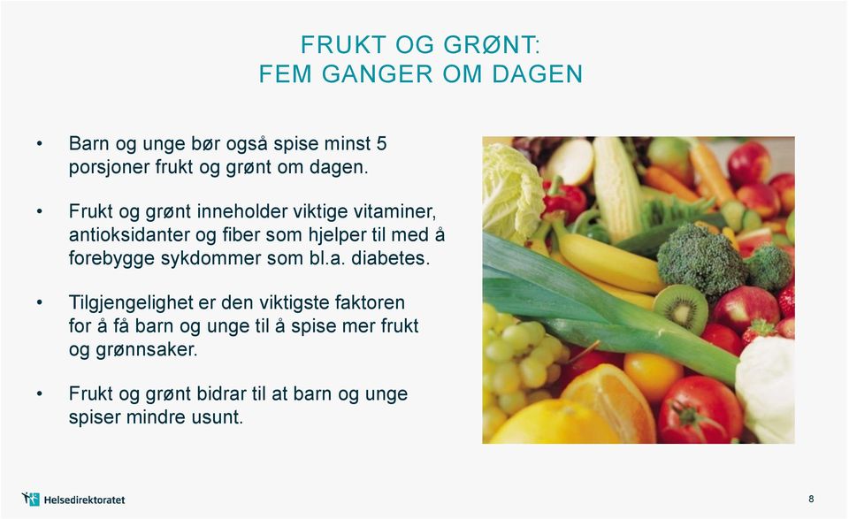 Frukt og grønt inneholder viktige vitaminer, antioksidanter og fiber som hjelper til med å forebygge