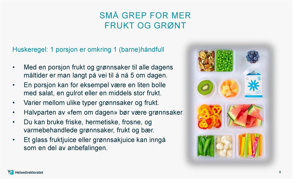 En porsjon kan for eksempel være en liten bolle med salat, en gulrot eller en middels stor frukt.