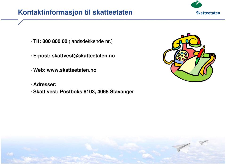 ) E-post: skattvest@skatteetaten.no Web: www.