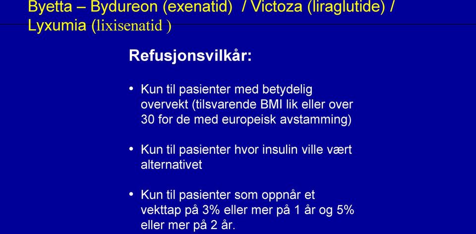 over 30 for de med europeisk avstamming) Kun til pasienter hvor insulin ville vært