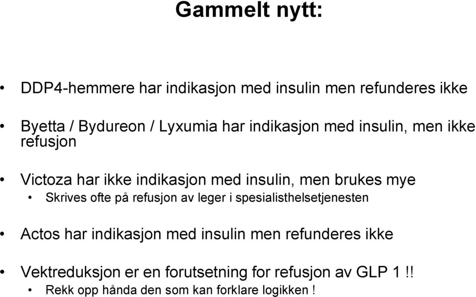 Skrives ofte på refusjon av leger i spesialisthelsetjenesten Actos har indikasjon med insulin men