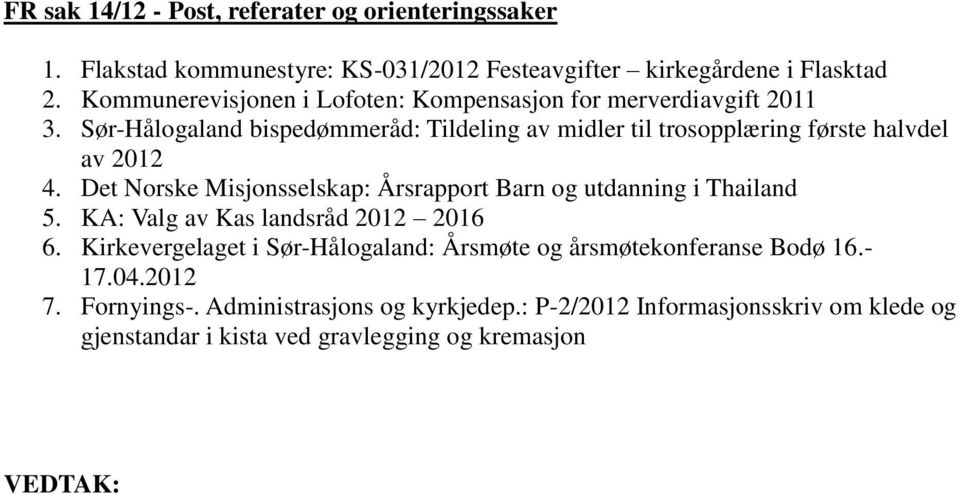 Sør-Hålogaland bispedømmeråd: Tildeling av midler til trosopplæring første halvdel av 2012 4.