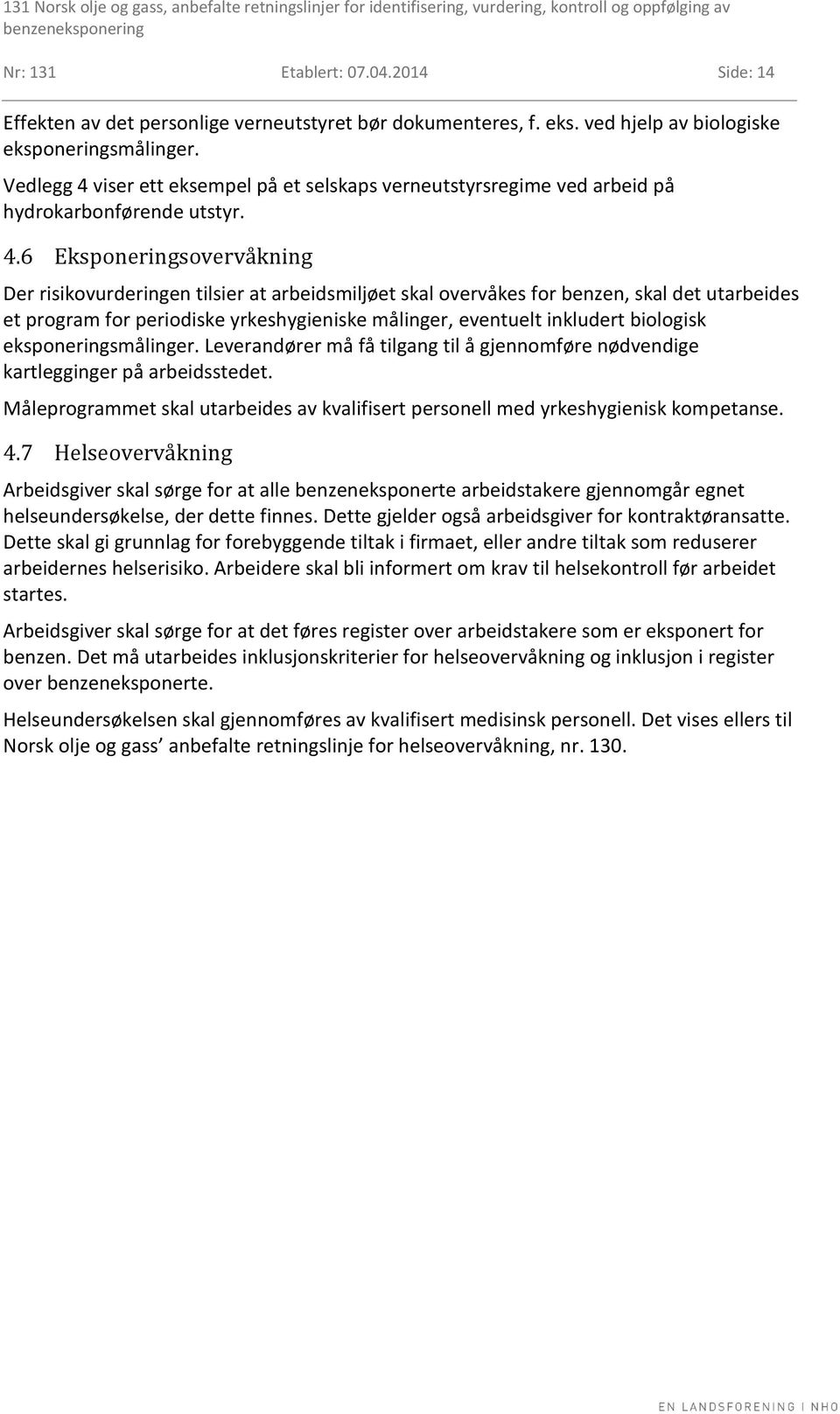 viser ett eksempel på et selskaps verneutstyrsregime ved arbeid på hydrokarbonførende utstyr. 4.