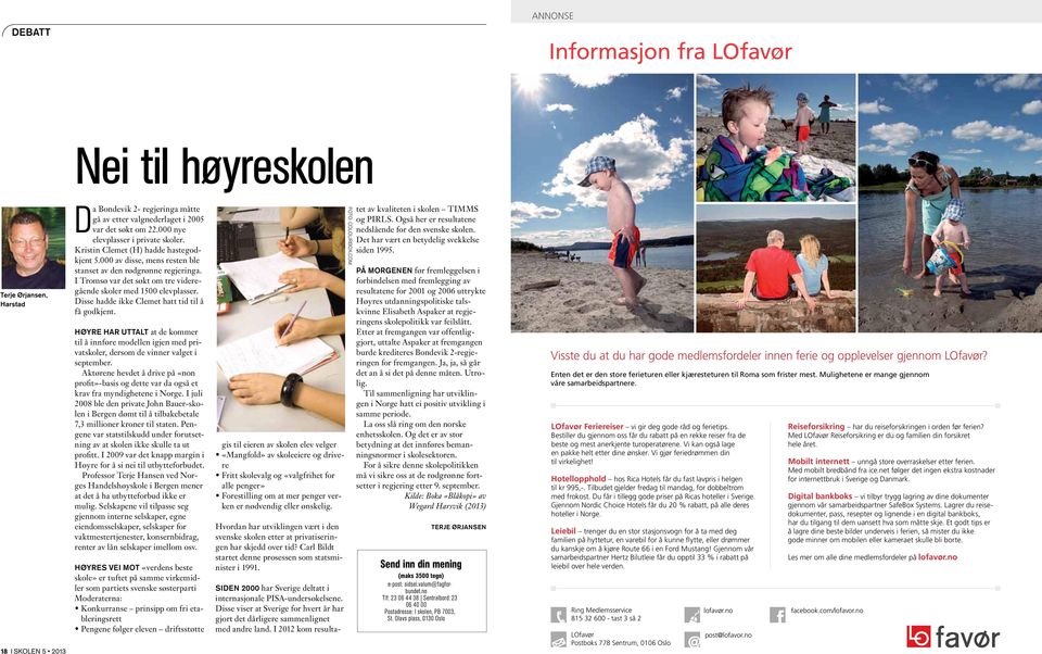 I Tromsø var det søkt om tre videregående skoler med 1500 elevplasser. Disse hadde ikke Clemet hatt tid til å få godkjent.