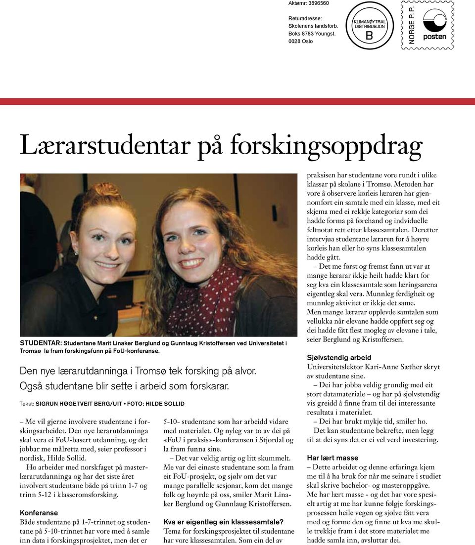 Den nye lærarutdanninga i Tromsø tek forsking på alvor. Også studentane blir sette i arbeid som forskarar.