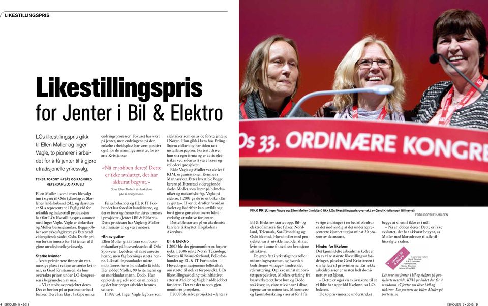 teknikk og industriell produksjon har fått LOs likestillingspris sammen med Inger Vagle. Vagle er elektriker og Møller bussmekaniker.