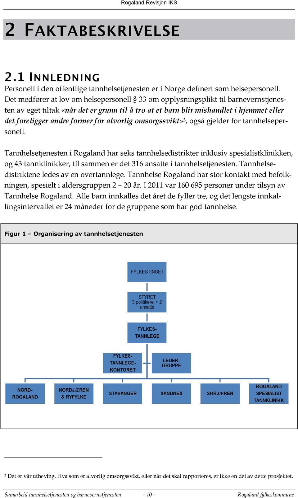 for alvorlig omsorgssvikt» 3, også gjelder for tannhelsepersonell.