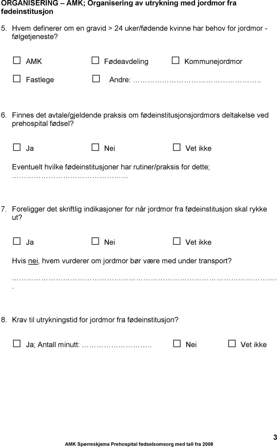 Finnes det avtale/gjeldende praksis om fødeinstitusjonsjordmors deltakelse ved prehospital fødsel?