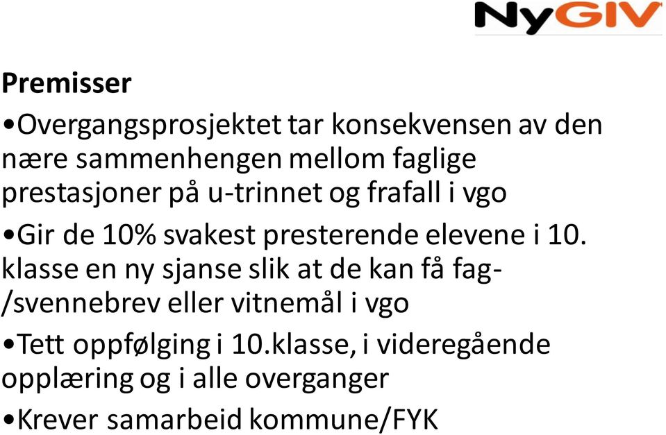 klasse en ny sjanse slik at de kan få fag- /svennebrev eller vitnemål i vgo Tett