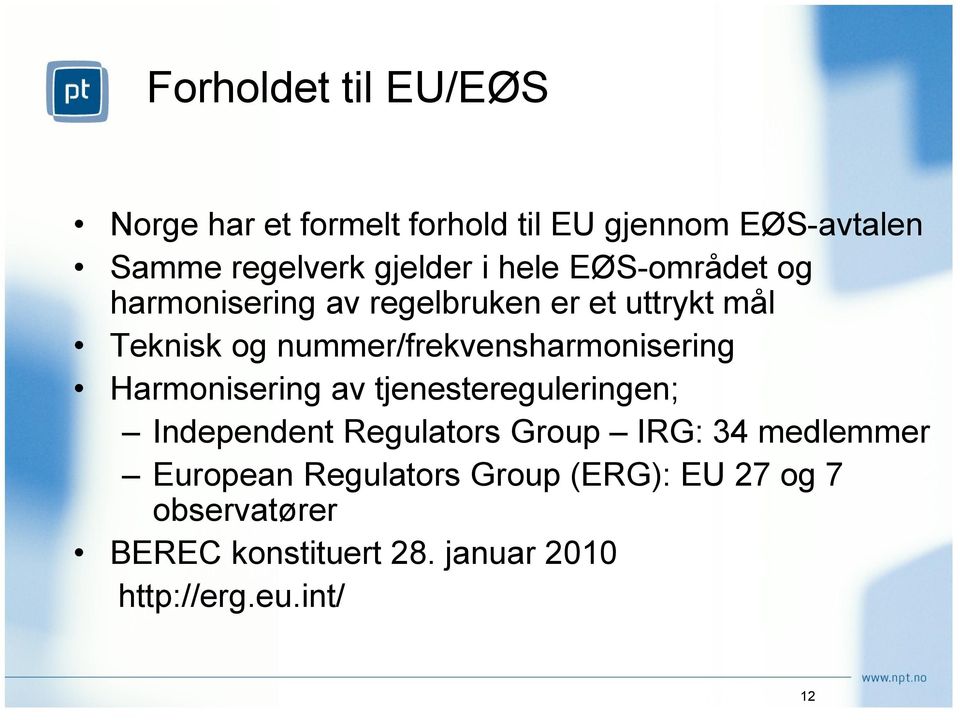 nummer/frekvensharmonisering Harmonisering av tjenestereguleringen; Independent Regulators Group IRG: