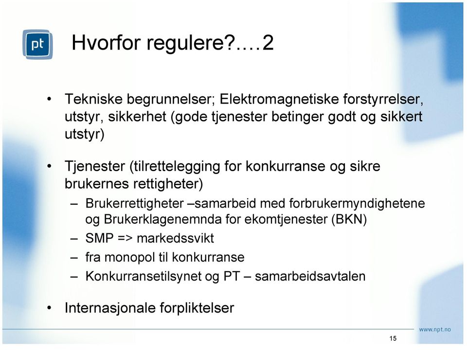 sikkert utstyr) Tjenester (tilrettelegging for konkurranse og sikre brukernes rettigheter) Brukerrettigheter