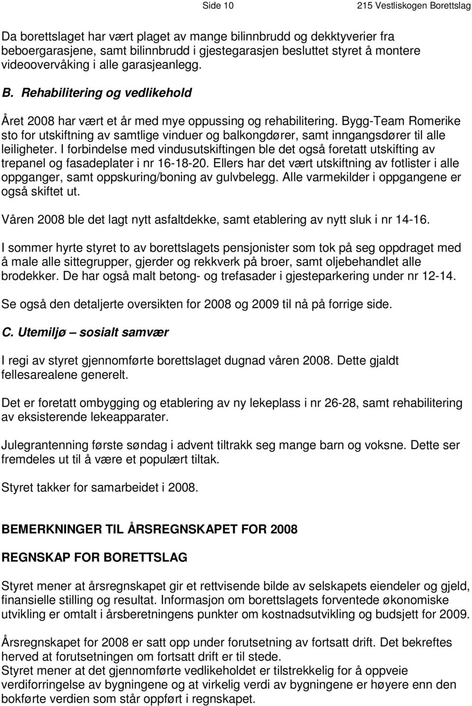 R e h a b i l i t e r i n g o g v e d l i k e h o l d Å r e t 2 0 0 8 h a r v æ r t e t å r m e d m y e o p p u s s i n g g-t o g e am r e h R a om b i e l r i k e t e r i n g.