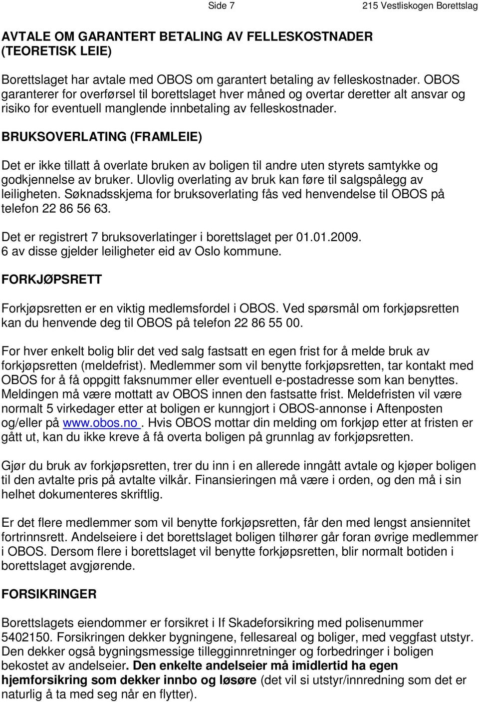 O B OS g a r a n t e r e r f o r o v e r f ø r s e l t i l b o r e t t s l a g e t h v e r m å n e d o g o v e r t a r d e r e t t e r a l t a ns v a r o g r i s i k o f o r e v e n t u e l l m a n g