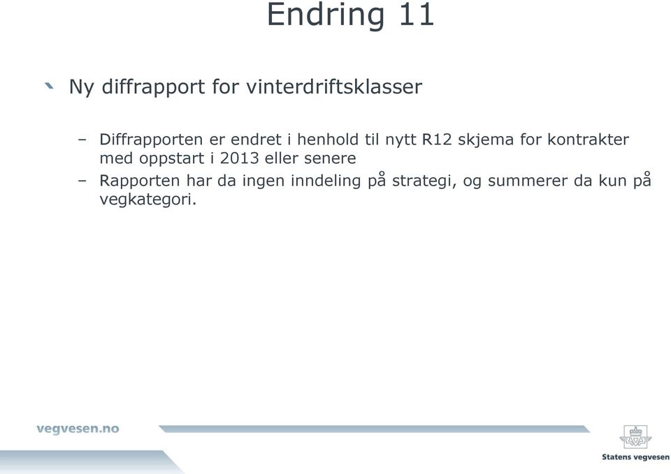 kontrakter med oppstart i 2013 eller senere Rapporten har