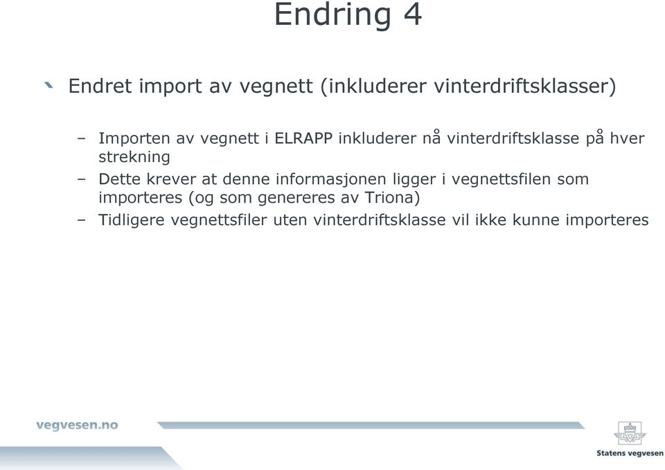 at denne informasjonen ligger i vegnettsfilen som importeres (og som genereres