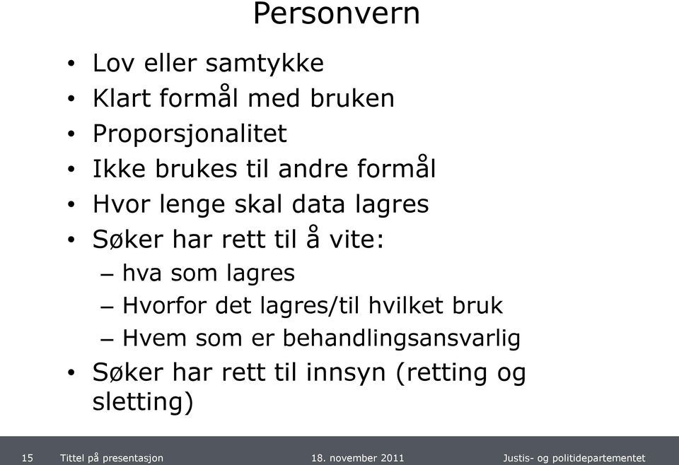 til å vite: hva som lagres Hvorfor det lagres/til hvilket bruk Hvem som