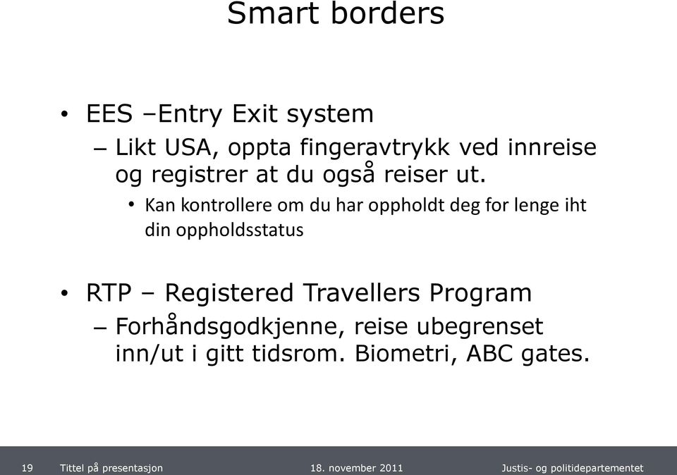 Kan kontrollere om du har oppholdt deg for lenge iht din oppholdsstatus RTP