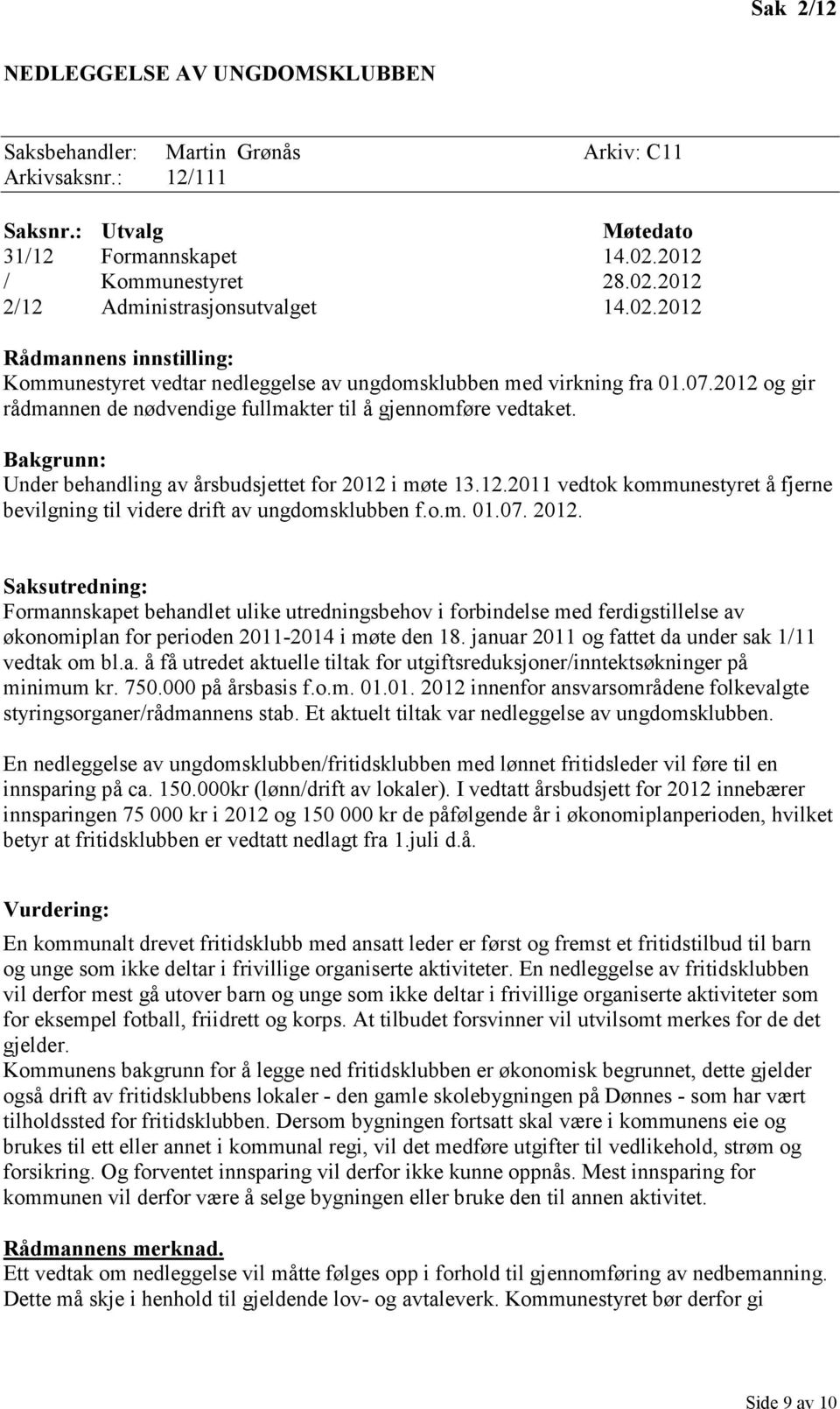 Bakgrunn: Under behandling av årsbudsjettet for 2012 