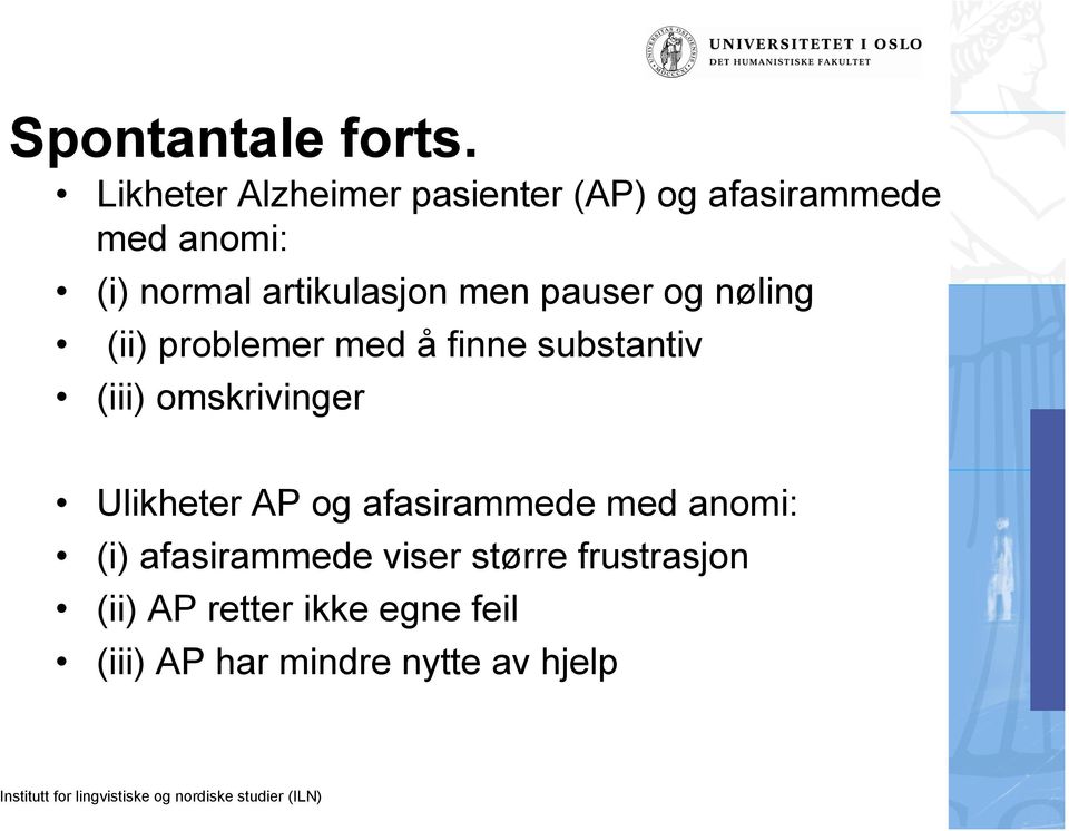 artikulasjon men pauser og nøling (ii) problemer med å finne substantiv (iii)