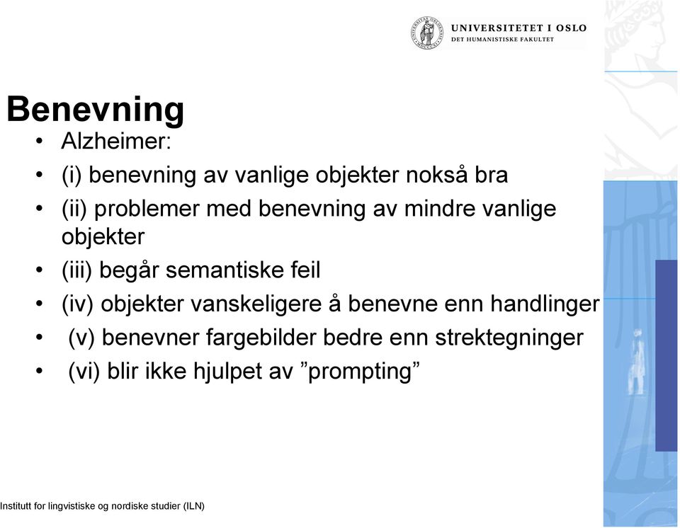 semantiske feil (iv) objekter vanskeligere å benevne enn handlinger (v)