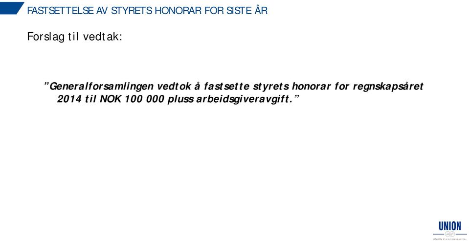 vedtok å fastsette styrets honorar for