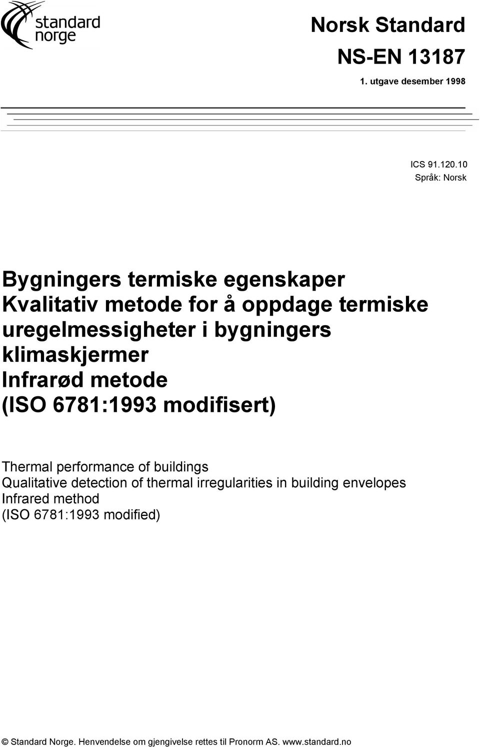 bygningers klimaskjermer Infrarød metode (ISO 6781:1993 modifisert) Thermal performance of buildings Qualitative