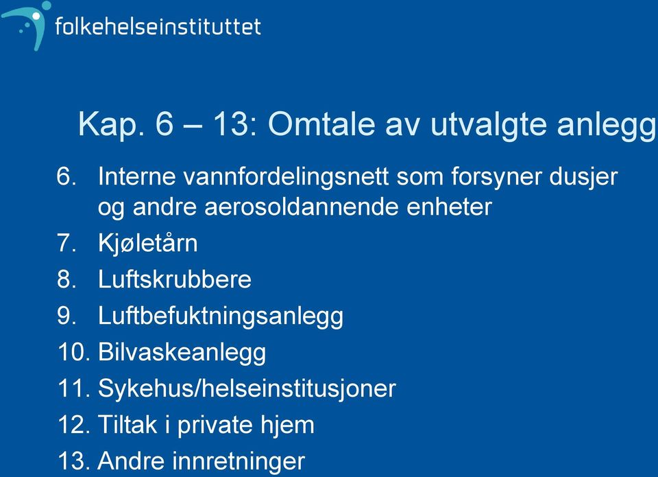 aerosoldannende enheter 7. Kjøletårn 8. Luftskrubbere 9.