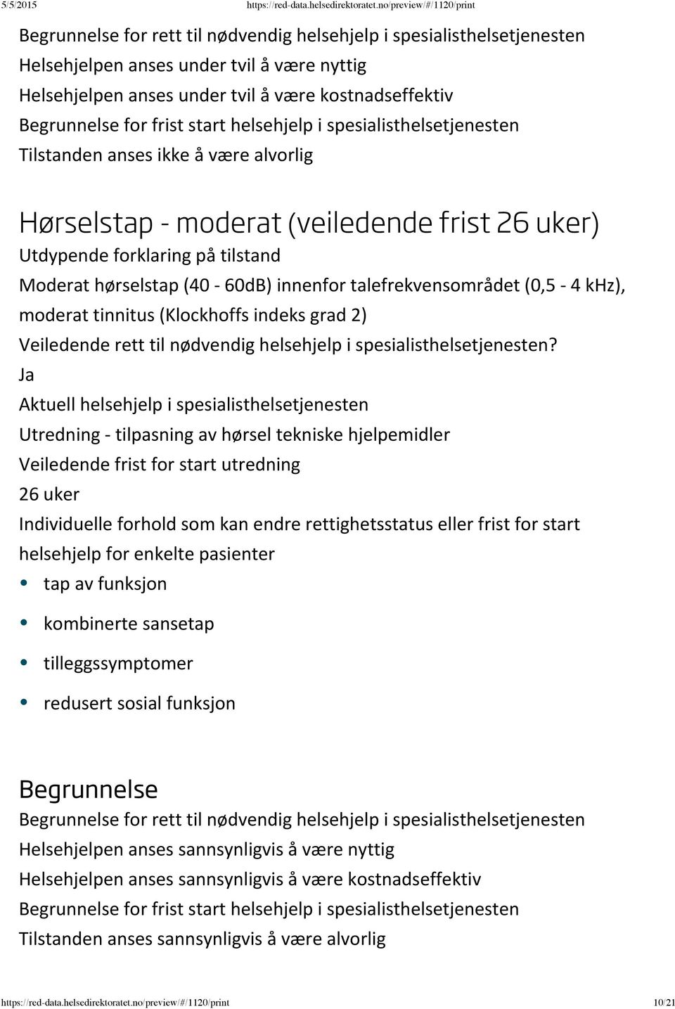 hørsel tekniske hjelpemidler 26 uker tap av funksjon kombinerte sansetap tilleggssymptomer redusert sosial funksjon Helsehjelpen anses sannsynligvis å være