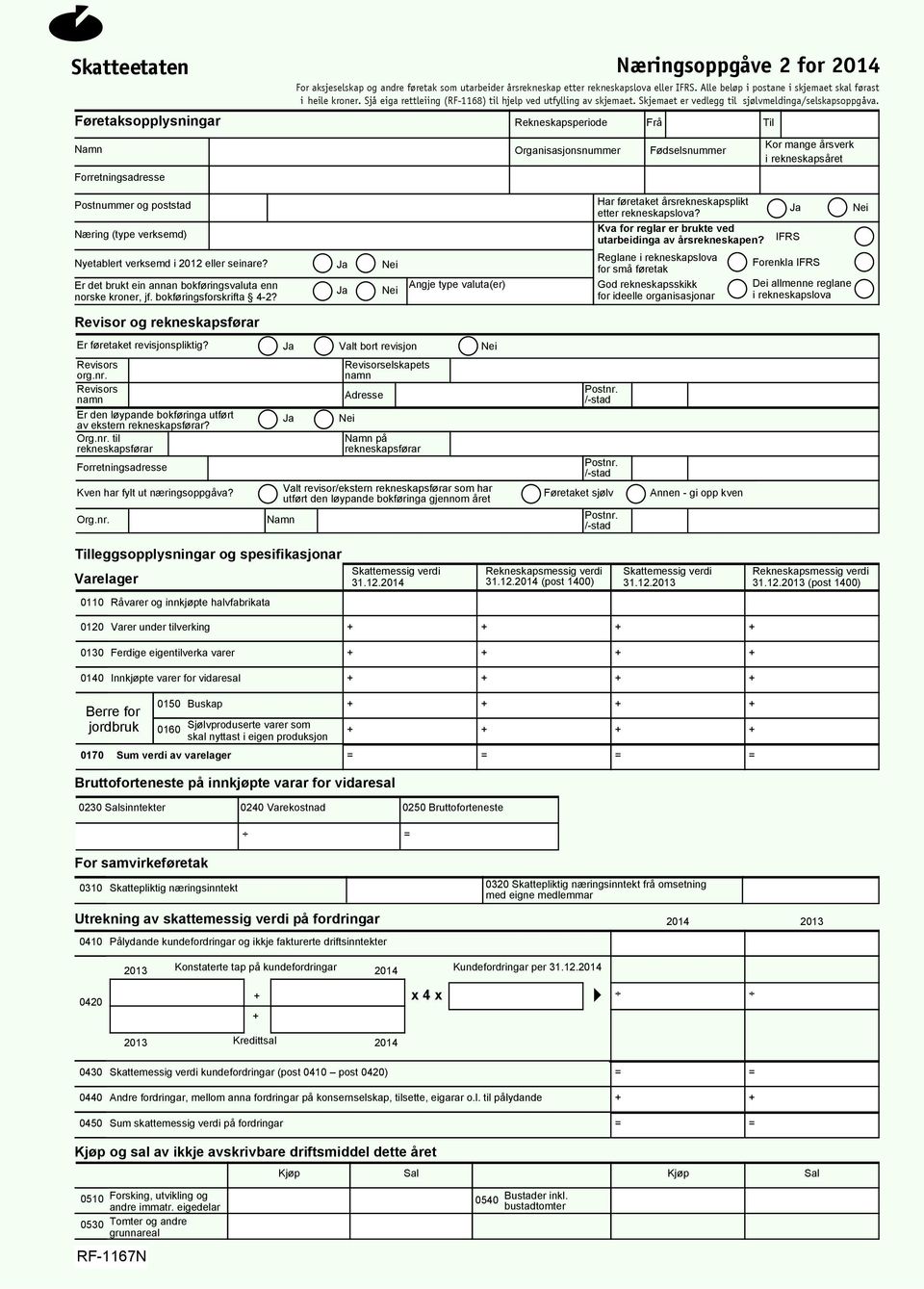 Rekneskapsperiode Frå Til Organisasjonsnummer Fødselsnummer Kor mange årsverk i rekneskapsåret Postnummer og poststad Næring (type verksemd) Nyetablert verksemd i 2012 eller seinare?