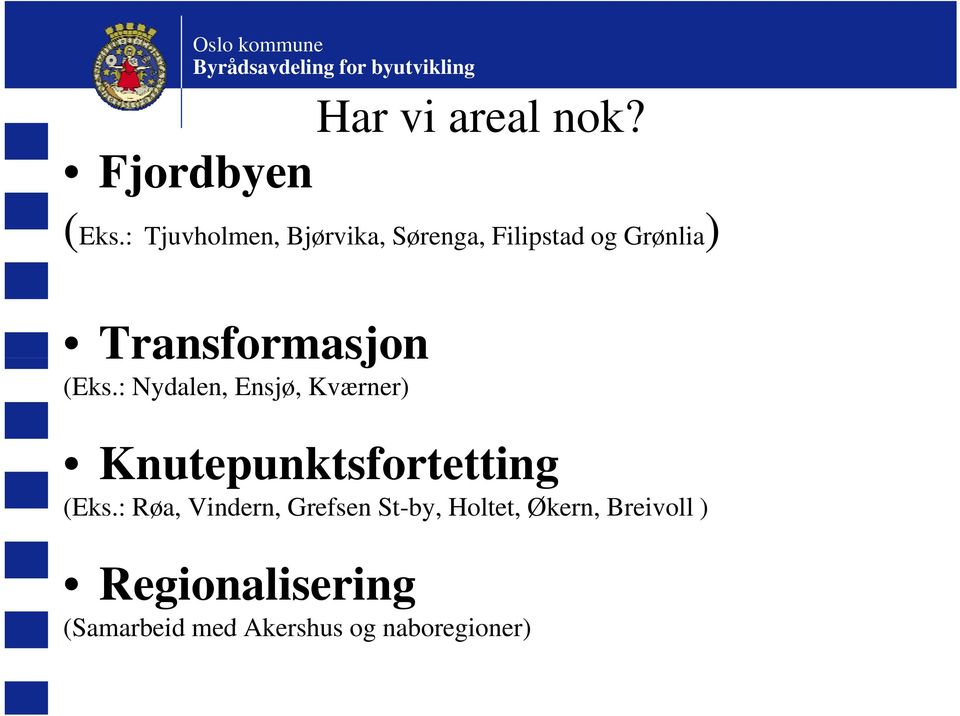 (Eks.: Nydalen, Ensjø, Kværner) Knutepunktsfortetting (Eks.
