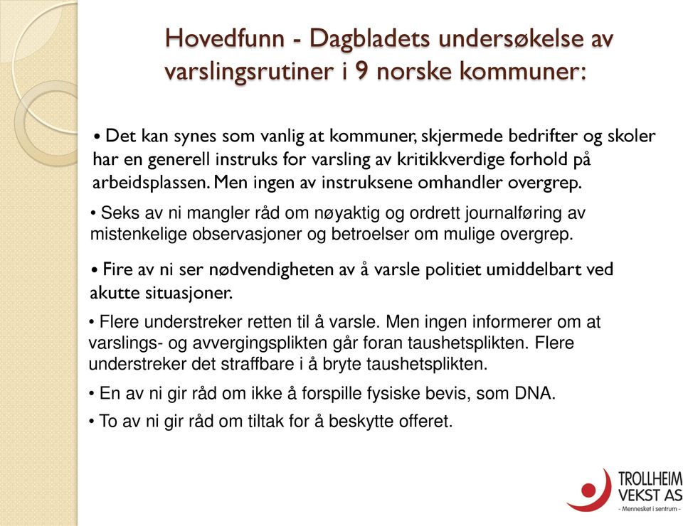 Seks av ni mangler råd om nøyaktig og ordrett journalføring av mistenkelige observasjoner og betroelser om mulige overgrep.