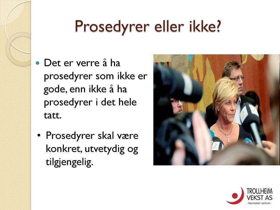 gode, enn ikke å ha prosedyrer i det hele