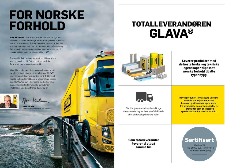 For oss i GLAVA er ikke norske forhold bare klima, vær- og føreforhold. Det er også geografiske forutsetninger, krav og byggeskikk.