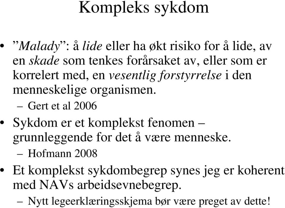 Gert et al 2006 Sykdom er et komplekst fenomen grunnleggende for det å være menneske.