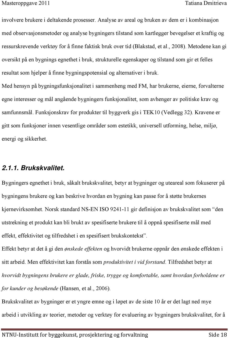 tid (Blakstad, et al., 2008).