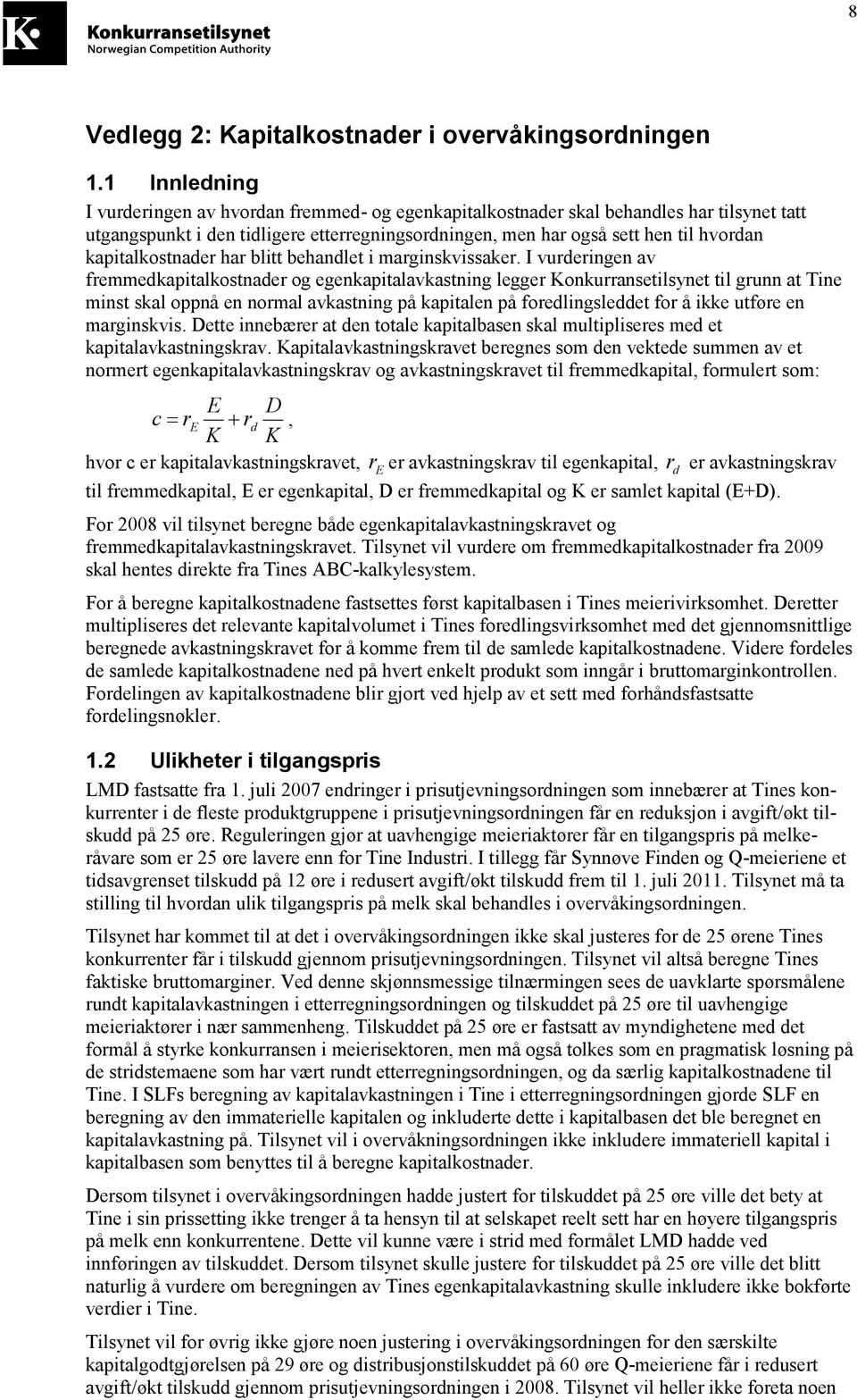 kapitalkostnader har blitt behandlet i marginskvissaker.