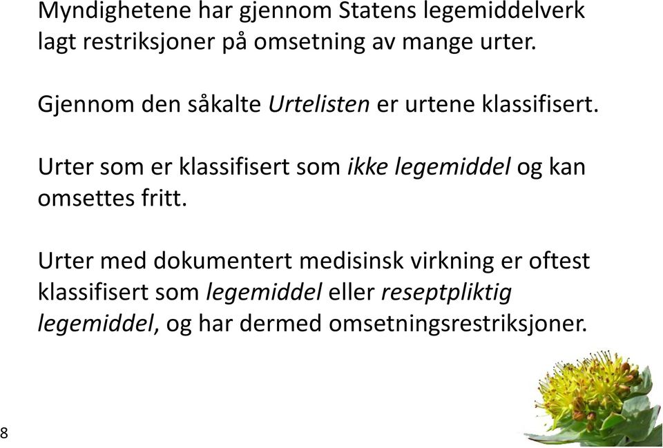 Urter som er klassifisert som ikke legemiddel og kan omsettes fritt.