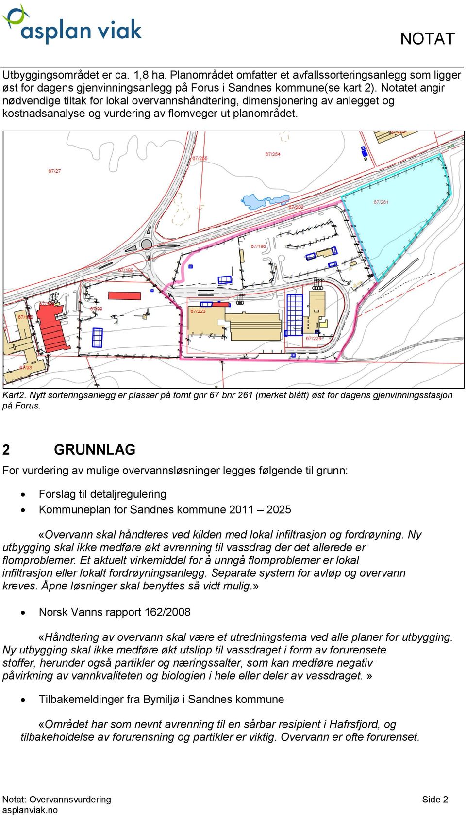 Nytt sorteringsanlegg er plasser på tomt gnr 67 bnr 261 (merket blått) øst for dagens gjenvinningsstasjon på Forus.