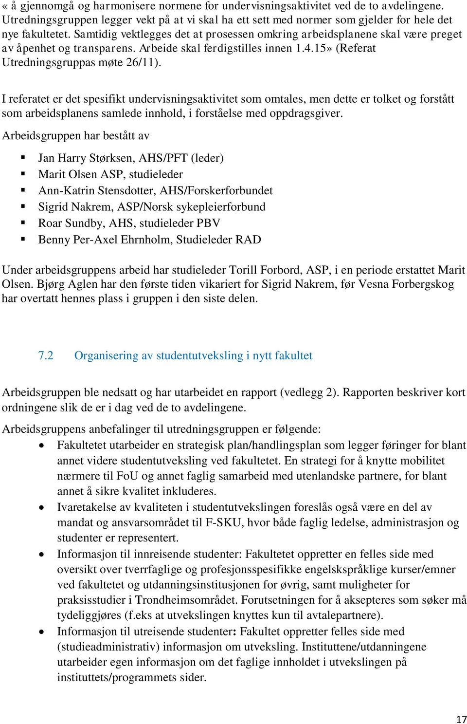 no I referatet er det spesifikt undervisningsaktivitet som omtales, men dette er tolket og forstått som arbeidsplanens samlede innhold, i forståelse med oppdragsgiver.