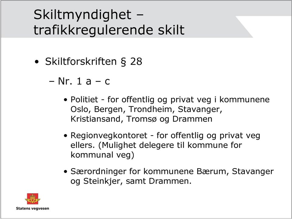 Stavanger, Kristiansand, Tromsø og Drammen Regionvegkontoret - for offentlig og privat veg