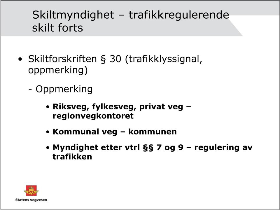 Oppmerking Riksveg, fylkesveg, privat veg